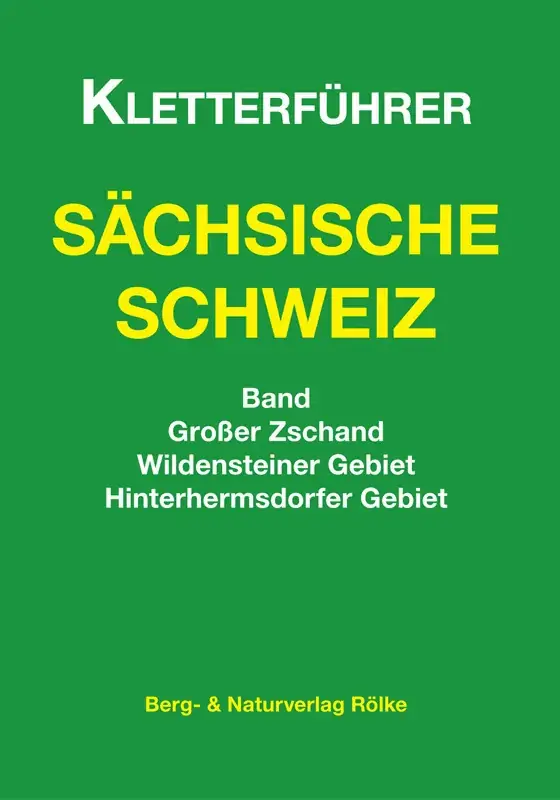 Berg- & Naturverlag Rölke Kletterführer Sächsische Schweiz - Großer Zschand, Wildensteiner Gebiet, Hinterhermsdorfer Gebiet Aktuell