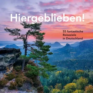 Echt Holiday Reiseführer - Hiergeblieben! (Bd.1) 55 Ziele