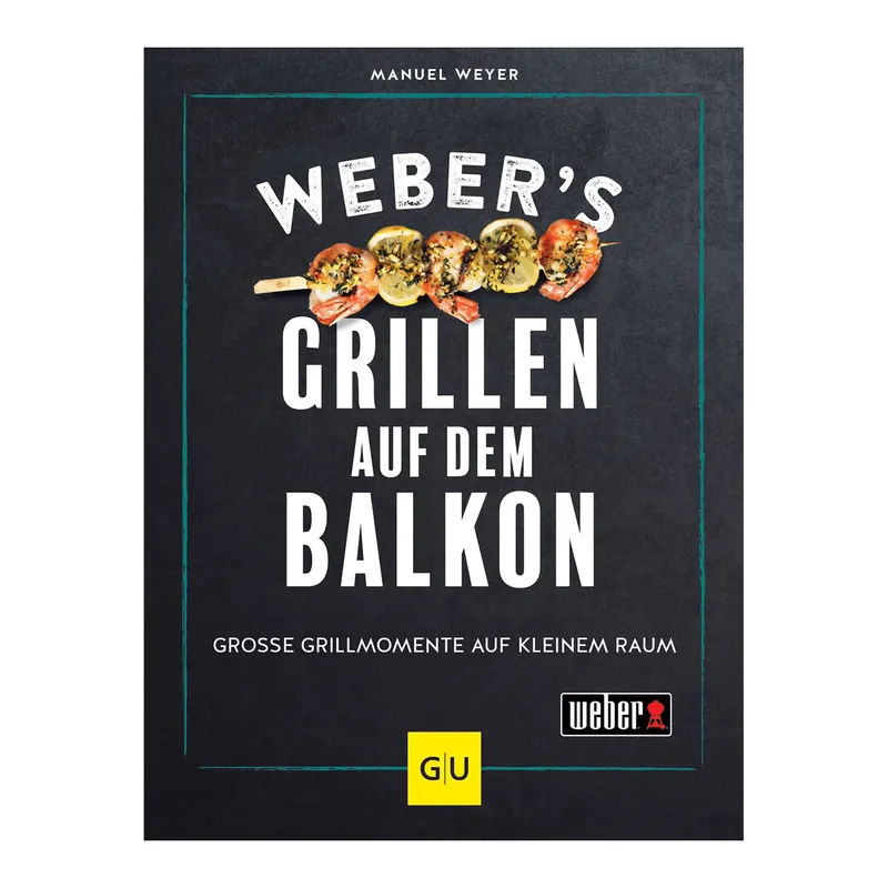 Webers Grillen auf dem Balkon Grillbuch Direkt Vom Hersteller